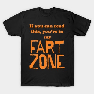 If You Can Read This, Youre in My Fart Zone Orange Letters T-Shirt